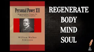 Semen Retention: Regeneration (William Walker Atkinson 1909) . Nofap / SR Book Chapter Summary