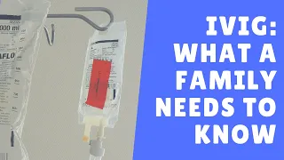 IVIG: What a Family Needs to Know