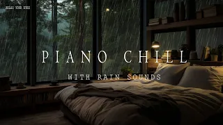 Overnight Piano Chill and Rainy Night Atmosphere - Drift Off to Sleep - Feeling Refreshed 🌧️🎹💤