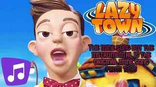 The Mine Song but the instrumental is the original LazyTown Mine Song from 1996