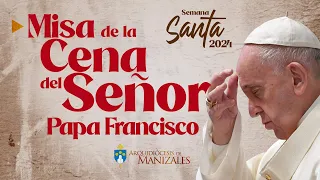 Misa de la Cena del Señor Jueves Santo, Papa Francisco desde el Vaticano. Marzo 28 de 2024