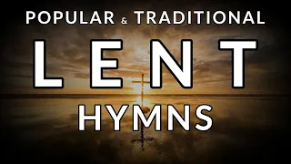 🎵 Traditional, Popular & Beautiful HYMNS for LENT & PASSIONTIDE