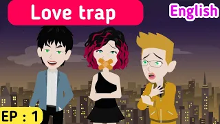 Love trap part 1 | English story | English animation   | Animated stories | Sunshine English