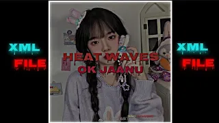 HEAT WAVES X OK JAANU 🎶 ALIGHT MOTION PRESET 🔰