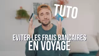 COMMENT ÉVITER LES FRAIS BANCAIRES EN VOYAGE ?