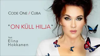 " On Küll Hilja " Code One/ Cuba -  feat. Elina Hokkanen 2018