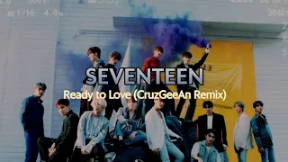 SEVENTEEN (세븐틴) - Ready to Love (CruzGeeAn Remix)