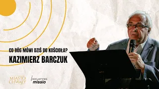 Co Bóg mówi dziś do Kościoła 2024 | Kazimierz Barczuk