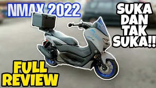 #788 FULL REVIEW NMAX 2022 | PERKARA SAYA SUKA & TAK SUKA!!!!!!!