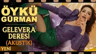 Gelevera Deresi (Akustik) - Öykü Gürman