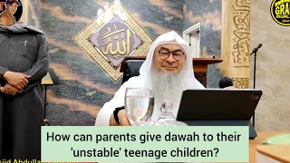 How can parents give dawah to their unstable teenage children? - assim al hakeem