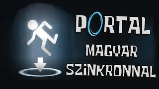 PORTAL végigjátszás MAGYAR SZINKRONNAL!