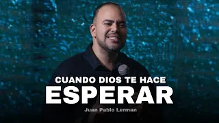 CUANDO DIOS TE HACE ESPERAR | Juan Pablo Lerman |Grabado en México 🇲🇽@familiadediosinternacional