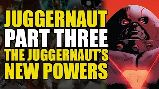 Juggernaut's New Powers: Juggernaut Part 3 | Comics Explained