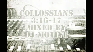 COLLOSSIANS 3:16-17 | MIXED BY DJ MOTIVE | CHRISTIAN RAP MIX [RE-UPLOAD]