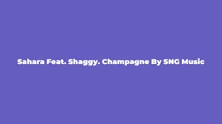 Sahara Feat. Shaggy. Champagne By SNG Music