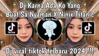 DJ KARNA ADA KO YANG BUAT SA NYAMAN | DJ KARNA ADA KO X NINIX TITANIC | DJ VIRAL TIKTOK TERBARU 2024