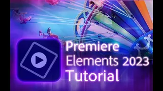 Premiere Elements 2023 - Tutorial for Beginners [ COMPLETE ]