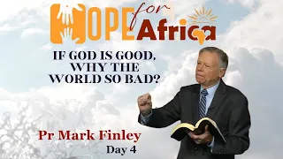 If God Is Good Why Is The World So Bad? || SERMON || Day 4 | Pr Mark Finley