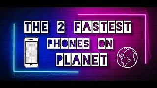 #06 // The 2 Fastest Phones on the planet //