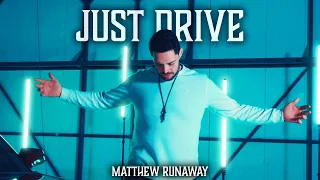 Matthew Runaway - Just Drive (Official Music Video)