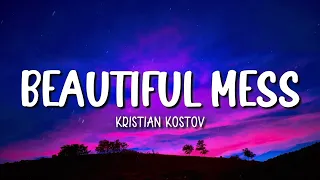 BEAUTIFUL MESS | KRISTIAN KOSTOV | LYRICS