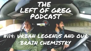 L.O.G. #114: Urban Legends and our brain chemistry