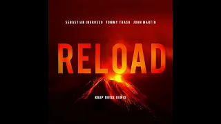 Sebastian Ingrosso, Tommy Trash, John Martin - Reload (Krap Noise Remix)