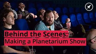 How to Make a Planetarium Show in 5 Steps | Behind the Scenes | National Space Centre