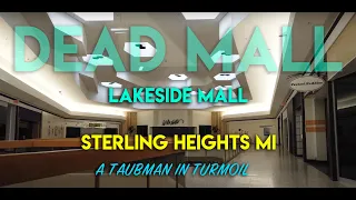 DEAD MALL - LAKESIDE MALL - STERLING HEIGHTS MI - A TAUBMAN IN TURMOIL