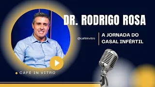 A jornada do casal infértil - Com Dr. Rodrigo Rosa