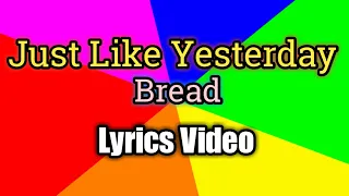 Just Like Yesterday - Bread (Lyrics Video)