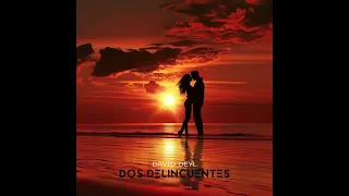 David Deyl - Dos Delincuentes (Official Audio)