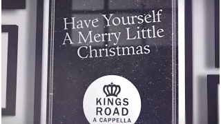 "Have Yourself A Merry Little Christmas" performed by KINGS ROAD