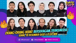 ORANG-ORANG HEBAT BERSERAGAM TRANSMEDIA | YAKIN TAU? (13/12/21)