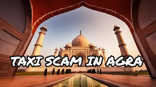 Taj Mahal | Taxi Scam in Agra | Agra Explore Part 1