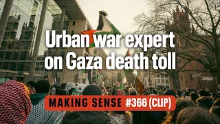 How Many Civilians Have Died in Gaza? Urban War Expert | Making Sense #366 (Clip)