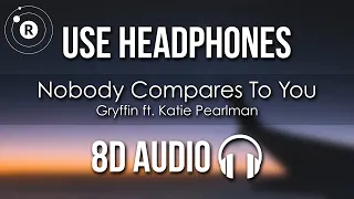 Gryffin - Nobody Compares To You (8D AUDIO) ft. Katie Pearlman