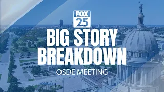 Big Story Breakdown: Oklahoma State Board of Education Meeting