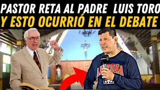 Pastor Evangélico RETA AL PADRE LUIS TORO y esto ocurrió en el Debate 😲😱