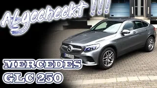 Abgecheckt!! | Mercedes GLC 250 Coupé | Schwer in Ordnung | Erfahrungsbericht