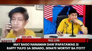 MAY BAGO NANAMAN DAW IPAPATAWAG SI RAFFY TULFO SA SENADO, SENATE WORTHY BA ITO?!?