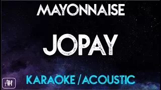 Mayonnaise - Jopay (Karaoke/Acoustic)