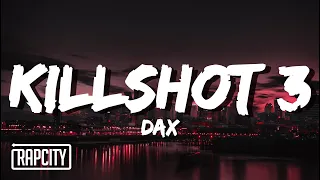 Dax - KILLSHOT 3 (Lyrics)