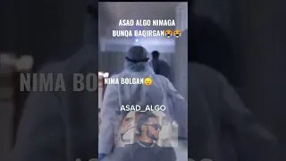 ASAD ALGO NIMA GA BUNQA BAQIRGAN OLMASIDAN OLDIN 😭😭😔