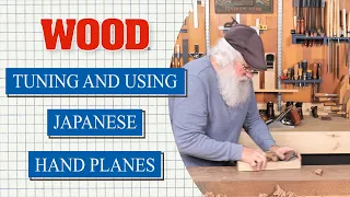 Tuning and Using Japanese Hand Planes - WOOD magazine