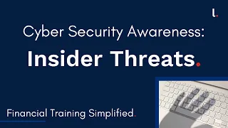 Cyber Security Awareness Training: Insider Threats