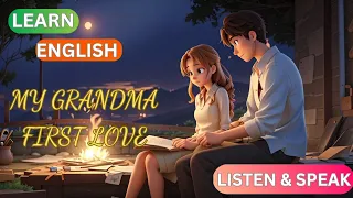 My Grandmother's First Love || Learn English Through Story||#LoveInWar