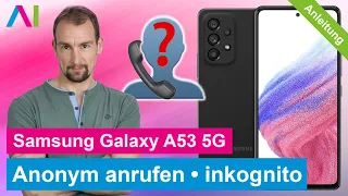 Samsung Galaxy A53 5G - Nummer unterdrücken / anonym anrufen • 📱 • 👤 • 📞 • Anleitung  | Tutorial