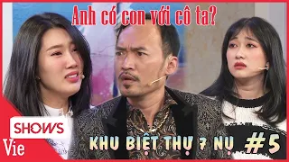 KHU BIỆT THỰ 7 NỤ TẬP 5: Tiến Luật bỗng dưng có CON RIÊNG khiến Thúy Ngân quá sốc chia tay